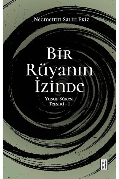 Ketebe Bir Rüyanın İzinde Necmettin Salih Ekiz
