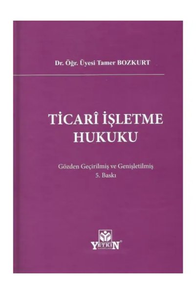 Yetkin Yayınları Ticarî İşletme Hukuku 2023 Tamer Bozkurt + Kraft Defter