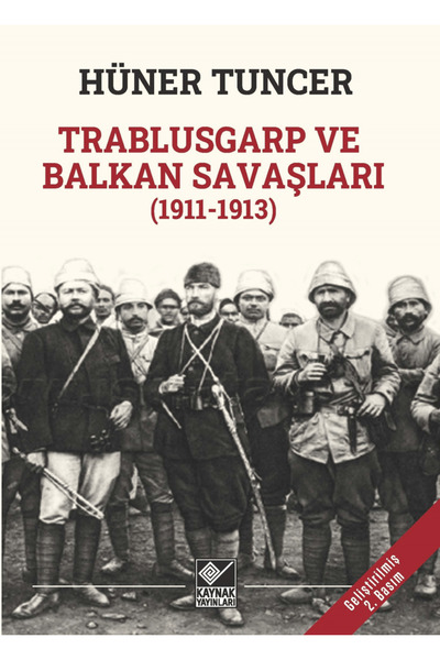 Kaynak Yayınları Trablusgarp ve Balkan Savaşları (1911-1913) / Hüner Tuncer /...