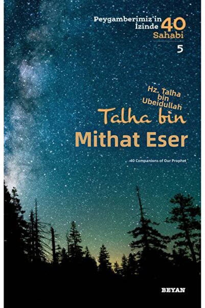 Marvel Hz. Talha Bin Ubeydullah - 40 Sahabi in the Footsteps of Our Prophet - 5