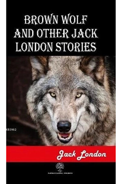 Platanus Publishing Brown Wolf and Other Jack London Stories