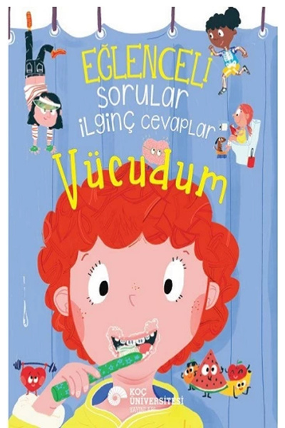 Koç Üniversitesi Yayınları Eğlenceli Sorular İlginç Cevaplar Vücudum