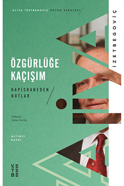 Ketebe Özgürlüğe Kaçışım - Aliya İzetbegoviç