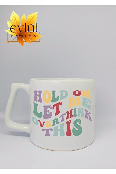 Eylül Design Let Me Overthink Written Special Design Printed Luxury Ceramic M...