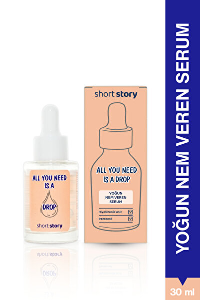 short story All You Need Is A Drop yoğun nem veren serum, ekstra neme ihtiyaç...