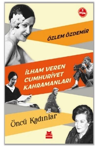 Kırmızı Kedi KIRMIZIKEDİ İLHAM VEREN CUMHURİYET KAHRAMANLARI ÖNCÜ KADINLAR