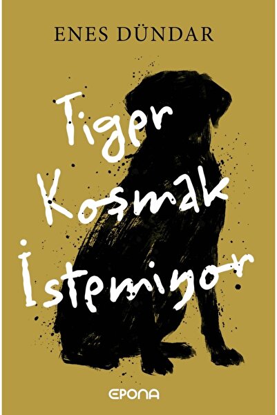 epona kitap Tiger Koşmak İstemiyor - Enes Dündar