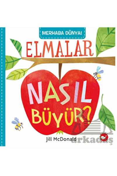 Beyaz Balina Yayınları Merhaba Dünya! Elmalar Nasıl Büyür?