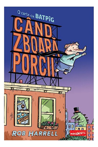 Editura Arthur When Pigs Fly. A Batpig Book