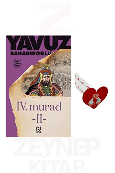 Nesil Yayınları Iv. Murad 2 - Yavuz Bahadıroğlu (Kalp Ayraç Hediye)