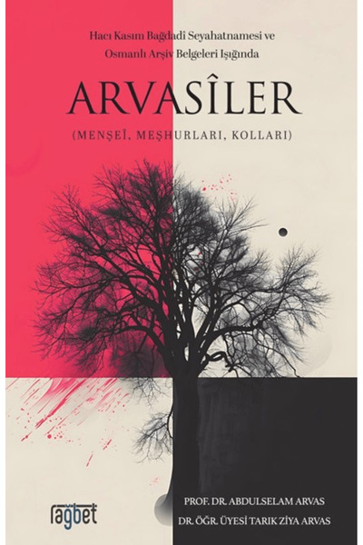 Rağbet Yayınları Arvasiler (Menşei, Meşhurları, Kolları) / Abdulselam Arvas /...