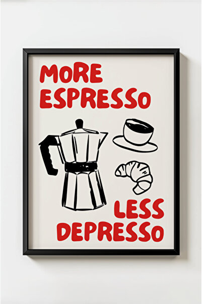 MIOVI WORKS More Espresso Less Depresso | Siyah Çerçeveli Modern Mutfak & Kah...