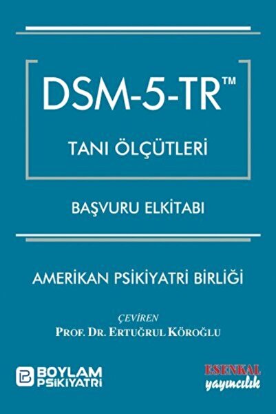 Esenkal Yayıncılık DSM - 5 - TR Tanı Ölçütleri Başvuru El kitabı / / 97860570...