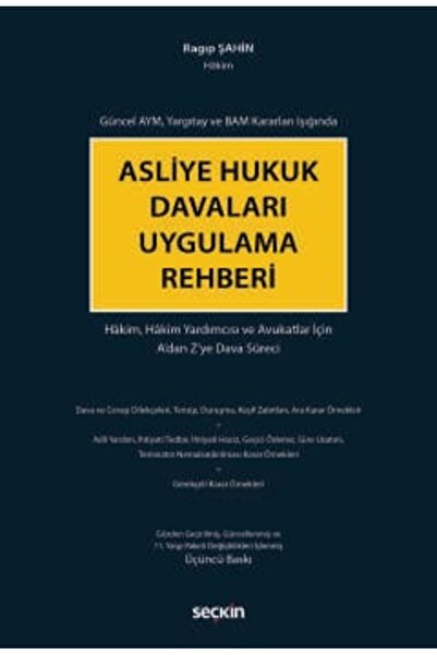 Seçkin Yayıncılık Asliye Hukuk Davaları Uygulama Rehberi A'dan Z'ye Dava Süre...