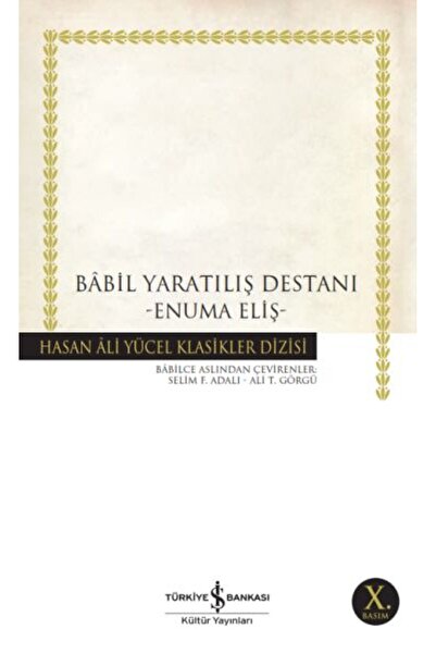 TÜRKİYE İŞ BANKASI KÜLTÜR YAYINLARI Bâbil Yaratılış Destanı; Enuma Eliş