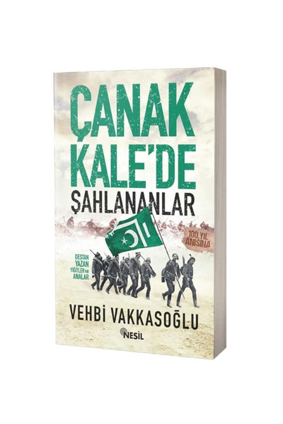Nesil Yayınları Çanakkale'de Şahlananlar / Destan Yazan Yiğitler Ve Analar