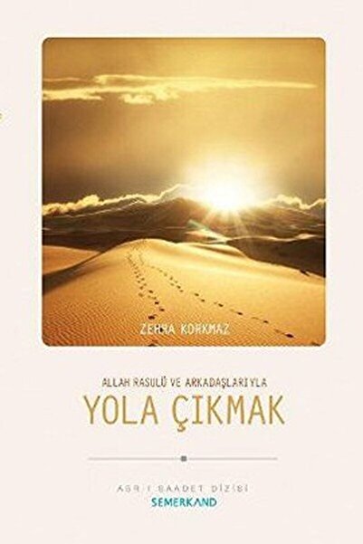 Genel Markalar Allah Resulü Ve Arkadaşlarıyla Yola Çıkmak / Zehra Korkmaz / /...