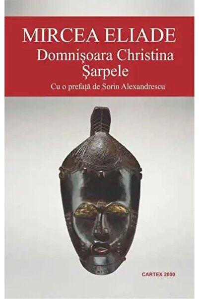 Editura Cartex Domnisoara Christina. Sarpele-Mircea Eliade