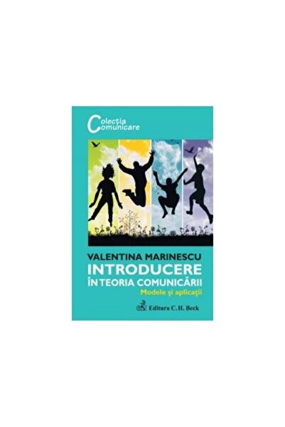 Editura CH Beck Introducere in teoria comunicarii - modele si apli