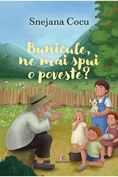 Editura Creator Bunicule, ne mai spui cate o poveste?, Snejana Coc