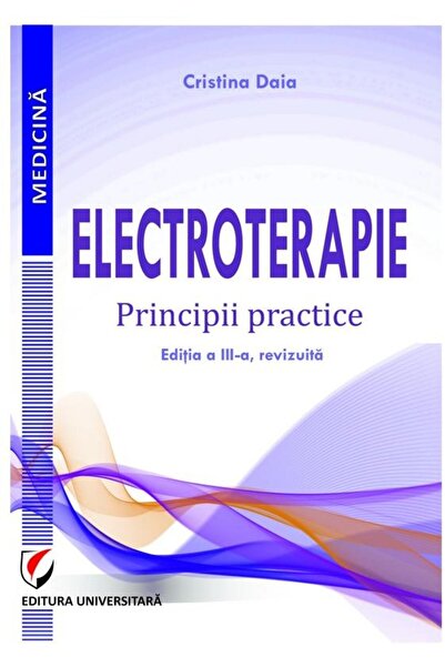 Editura Universitara Electrotherapy. Practical Principles. Third Edition