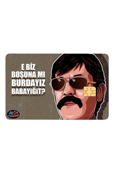 Çağlayan Reklam E Biz Boşuna Mı Burdayız Kredi Kartı Kaplama & Sticker