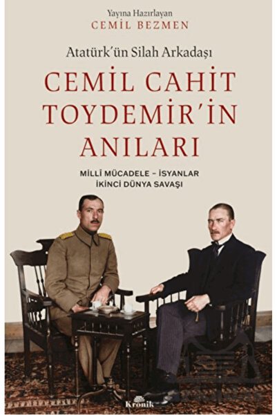 Kronik Kitap Atatürk’Ün Silah Arkadaşı Cemil Cahit Toydemir’İn Anıları