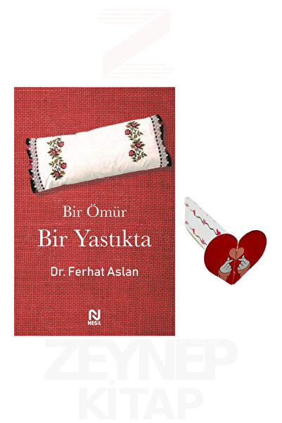 Nesil Yayınları Bir Ömür Bir Yastıkta - Dr. Ferhat Aslan (Kalp Ayraç Hediye)