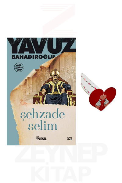 Nesil Yayınları Şehzade Selim - Yavuz Bahadıroğlu (Kalp Ayraç Hediye)