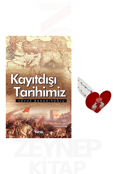 Nesil Yayınları Kayıtdışı Tarihimiz - Yavuz Bahadıroğlu (Kalp Ayraç Hediye)