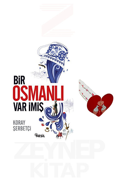 Nesil Yayınları Bir Osmanlı Var İmiş - Koray Şerbetçi (Kalp Ayraç Hediye)