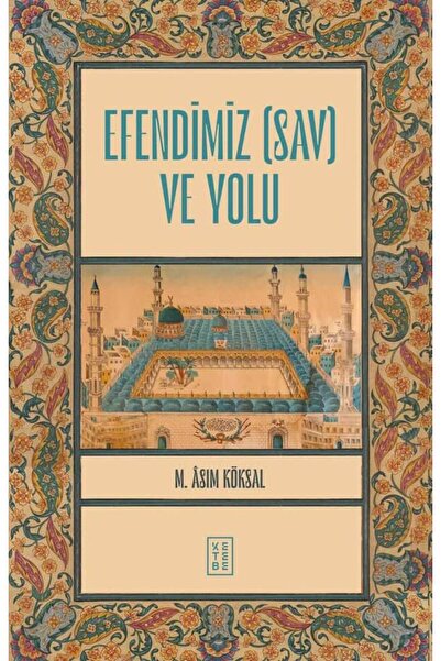Ketebe Efendimiz (sav) ve Yolu Mustafa Asım Köksal