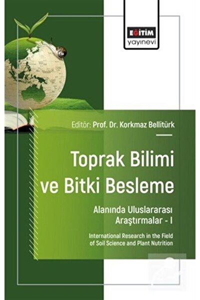 Eğitim Yayınevi Toprak Bilimi ve Bitki Besleme Alanında Uluslararası Araştırm...