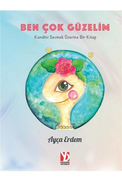 Yazardan Direkt Yayınevi Ben Çok Güzelim - Kendini Sevmek Üzerine Bir Kitap