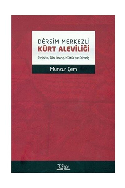 Vate Yayınevi Dersim Merkezli Kürt Aleviliği  Etnisite, Dini Inanç, Kültür ve...