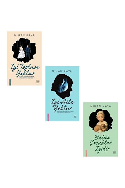 İthaki Yayınları Nihan Kaya 3 Kitap Set - Iyi Toplum Yoktur - Iyi Aile Yoktur...