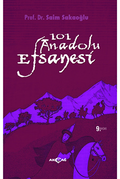 Akçağ Yayınları 9789753384667 101 Anadolu Efsanesi-saim Sakaoğlu