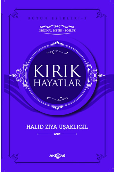 Akçağ Yayınları 9786053423072 Kırık Hayatlar-halid Ziya Uşaklıgi