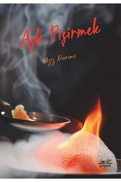 Çolpan Kitap Aşk Pişirmek / Aziz Devrimci / Çolpan Kitap / 9786259929064