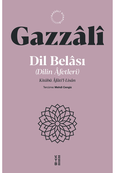 Ketebe Dil Belası Dilin Afetleri - İmam Gazali