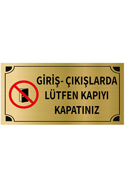 Mayeka Giriş Çıkışlarda Lütfen Kapıyı Kapatınız Levha Altın Metal Yönlendirme...