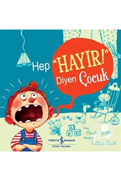 TÜRKİYE İŞ BANKASI KÜLTÜR YAYINLARI Hep "hayır!" Diyen Çocuk