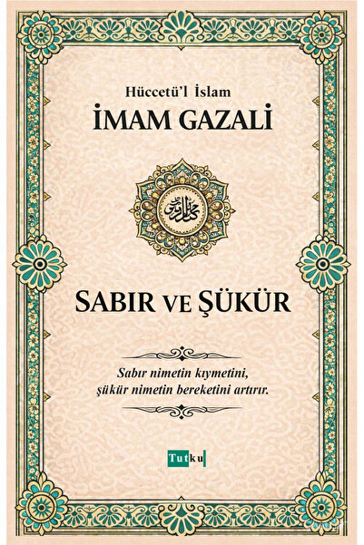 Tutku Yayınevi Sabır ve Şükür - İmam Gazali - Dil Belası,Kalplerin Keşfi,İsla...