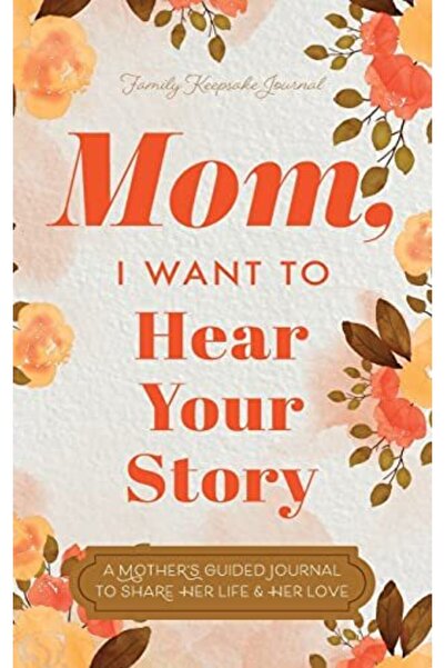 Eyp Publishing أمي، أريد أن أسمع قصتك: مذكرات أمٍّ لتشارك حياتها وحبها