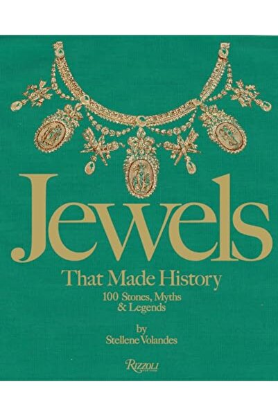 Rizzoli Jewels That Made History: 100 Stones, Myths, and Legends