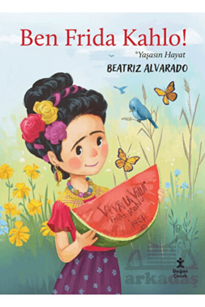 Doğan Çocuk Ben Frida Kahlo - Yaşasın Hayat