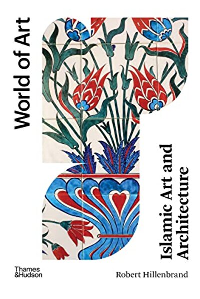 Thames & Hudson Islamic Art and Architecture