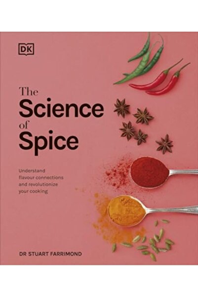 Dorling Kindersley Ltd The Science of Spice: Understand Flavour Connections a...