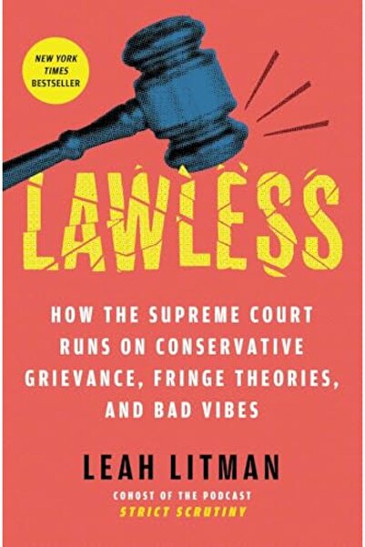 Atria Lawless: How the Supreme Court Runs on Conservative Grievance, Fringe T...