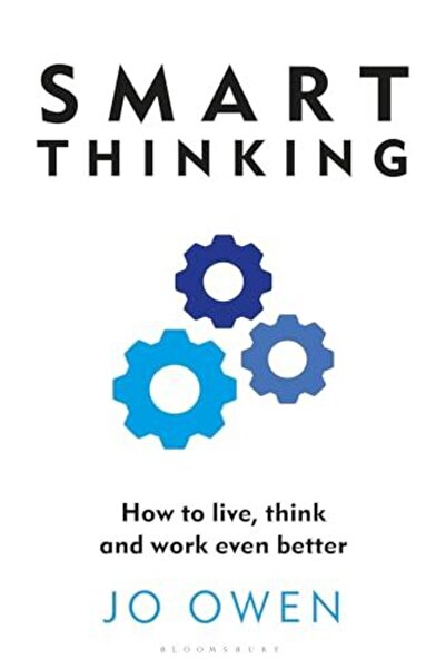 Bloomsbury Smart Thinking: How to live, think and work even better